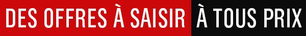 Des offres à saisir à tous prix