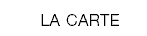 LA CARTE