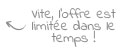 Offre limitée dans le temps